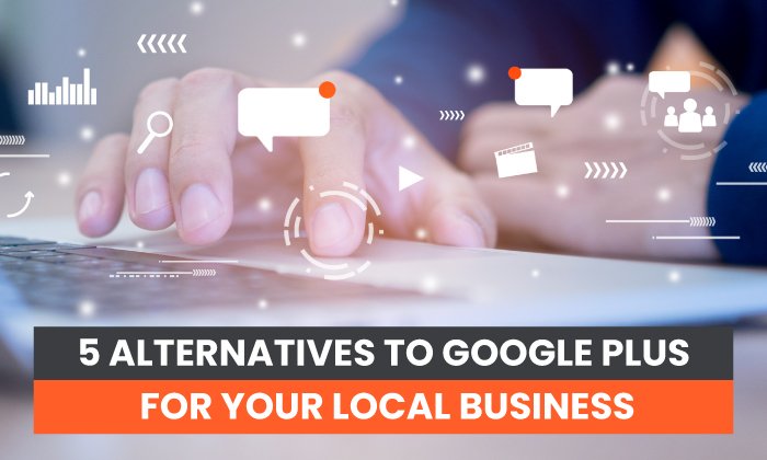 5 alternativas a Google Plus para su negocio local