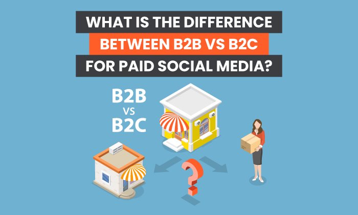 ¿Cuál es la diferencia entre B2B y B2C para las redes sociales pagas?