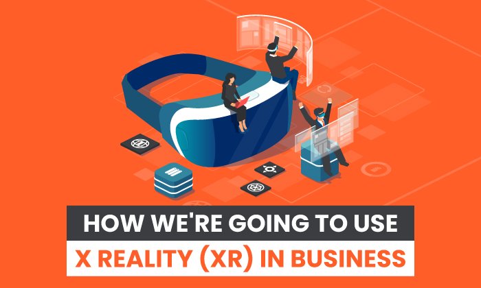 cómo vamos a utilizar la realidad X en los negocios 