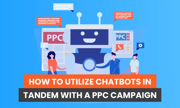 Cómo usar chatbots en conjunto con una campaña de PPC