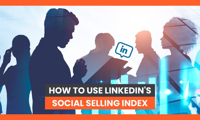 Cómo utilizar el índice de ventas sociales de LinkedIn