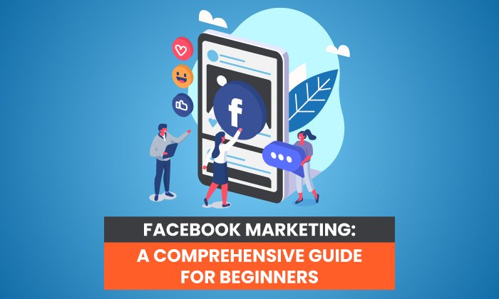 Marketing de Facebook: una guía completa para principiantes