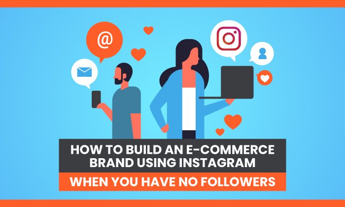 Cómo crear una marca de comercio electrónico usando Instagram cuando no tiene seguidores