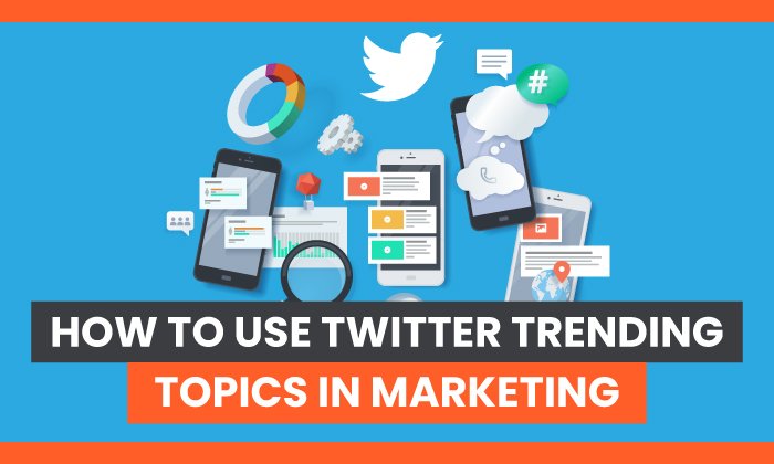 Cómo utilizar los temas de tendencias de Twitter en marketing